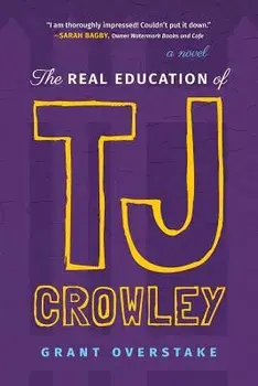 The Real Education of Tj Crowley, Paperback/Grant Overstake