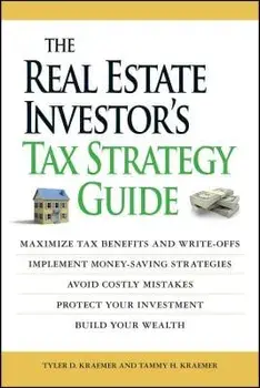 The Real Estate Investor's Tax Strategy Guide: Maximize Tax Benefits and Write-Offs, Implement Money-Saving Strategies...Avoid Costly Mistakes, Protec, Paperback/Tammy H. Kraemer