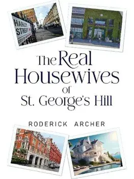 The Real Housewives of St George's Hill, Paperback/Roderick Archer