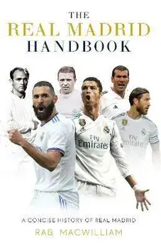 The Real Madrid Handbook. A Concise History of Real Madrid, Paperback/Rab MacWilliam