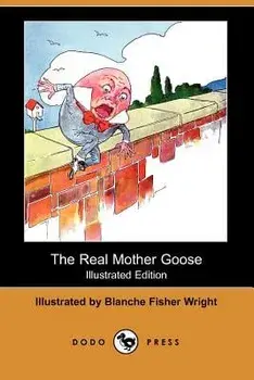 The Real Mother Goose (Illustrated Edition) (Dodo Press), Paperback/Blanche Fisher Wright