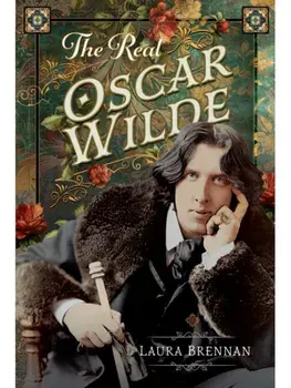 The Real Oscar Wilde, Hardback/Laura Brennan