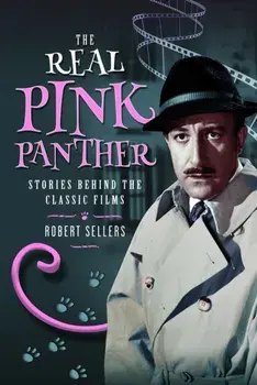 The Real Pink Panther. Stories Behind the Classic Films, Hardback/Robert Sellers
