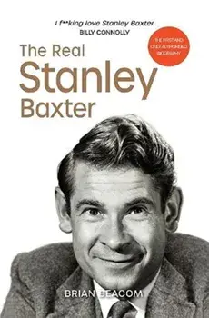 The Real Stanley Baxter, Paperback/Brian Beacom