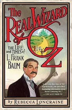 The Real Wizard of Oz: The Life and Times of L. Frank Baum, Paperback/Rebecca Loncraine
