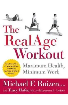 The RealAge Workout: Maximum Health, Minimum Work - Michael F. Roizen