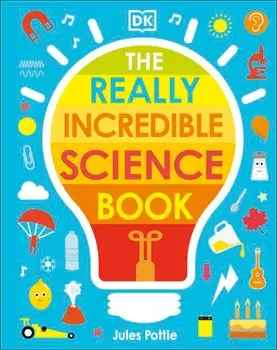 The Really Incredible Science Book/Jules Pottle