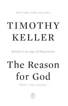 The Reason for God: Belief in an Age of Skepticism - Timothy Keller
