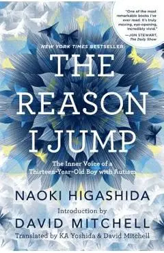 The Reason I Jump: The Inner Voice of a Thirteen-Year-Old Boy with Autism - Naoki Higashida