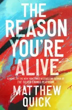The Reason You're Alive, Hardcover/Matthew Quick