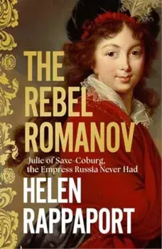 The Rebel Romanov, Hardback/Helen Rappaport