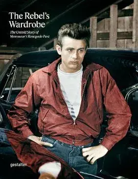The Rebel's Wardrobe. The Untold Story of Menswear's Renegade Past, Hardback/***