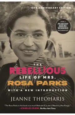 The Rebellious Life of Mrs. Rosa Parks - Jeanne Theoharis