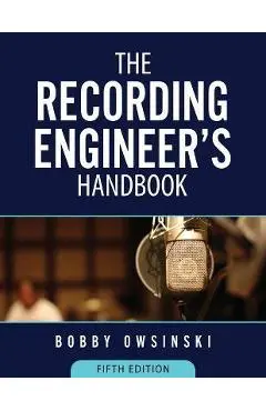 The Recording Engineer's Handbook 5th Edition - Bobby Owsinski