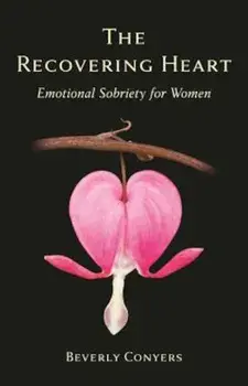 The Recovering Heart: Emotional Sobriety for Women, Paperback/Beverly Conyers
