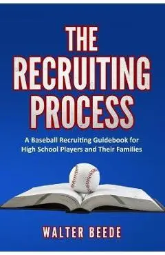 The Recruiting Process - Walter A. Beede