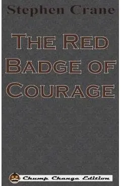The Red Badge of Courage (Chump Change Edition) - Stephen Crane
