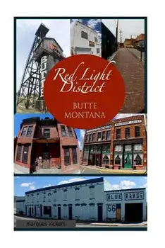 The Red-Light District of Butte Montana: The Decadence and Dissolution Of A Local Institution, Paperback/Marques Vickers