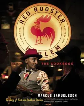 The Red Rooster Cookbook: The Story of Food and Hustle in Harlem, Hardcover/Marcus Samuelsson