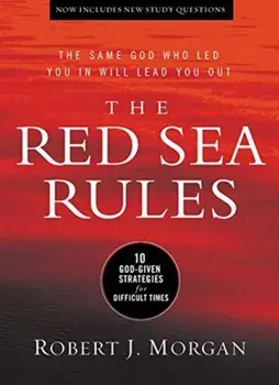 The Red Sea Rules: 10 God-Given Strategies for Difficult Times, Hardcover/Robert Morgan