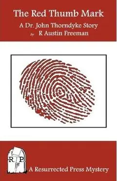 The Red Thumb Mark: A Dr. John Thorndyke Story - R. Austin Freeman