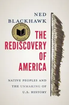 The Rediscovery of America. Native Peoples and the Unmaking of U.S. History, Paperback/Ned Blackhawk