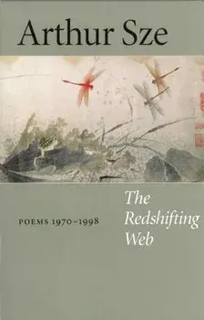 The Redshifting Web: New & Selected Poems, Paperback/Arthur Sze