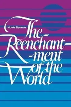 The Reenchantment of the World, Paperback/Morris Berman