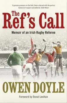 The Ref's Call. Memoir of an Irish Rugby Referee, Paperback/Owen Doyle