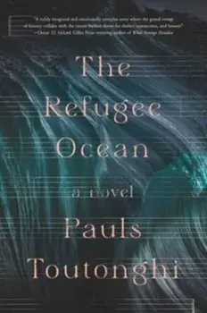 The Refugee Ocean, Hardback/Pauls Toutonghi