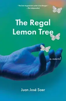 The Regal Lemon Tree, Paperback/Juan José Saer