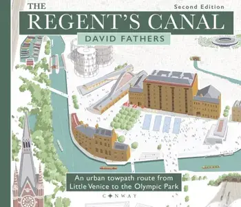 The Regent's Canal Second Edition. An urban towpath route from Little Venice to the Olympic Park, 2 ed, Paperback/David Fathers