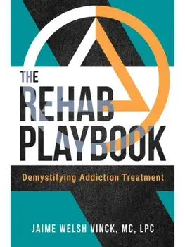 The Rehab Playbook. Demystifying Addiction Treatment, Paperback/Jaime, MC, LPC Welsh Vinck