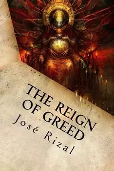 The Reign of Greed: Complete English Version of "El Filibusterismo", Paperback/Jose Rizal