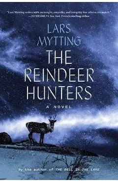 The Reindeer Hunters - Lars Mytting