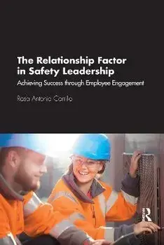 The Relationship Factor in Safety Leadership. Achieving Success through Employee Engagement, Paperback/Rosa Antonia Carrillo