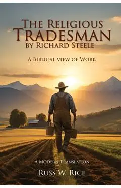 The Religious Tradesman By Richard Steele: A Biblical View of Work - Russ W. Rice