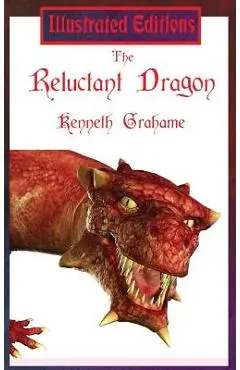The Reluctant Dragon (Illustrated Edition) - Kenneth Grahame