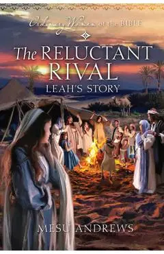 The Reluctant Rival: Leah's Story - Mesu Andrews
