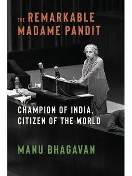 The Remarkable Madame Pandit. Champion of India, Citizen of the World, Paperback/Manu Bhagavan