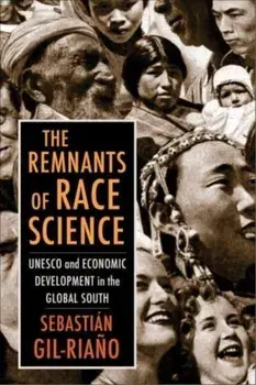 The Remnants of Race Science. UNESCO and Economic Development in the Global South, Paperback/Sebastian Gil-Riano