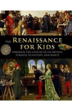 The Renaissance for Kids through the Lives of its Artists, Tyrants, Scientists, and Saints - Catherine Fet