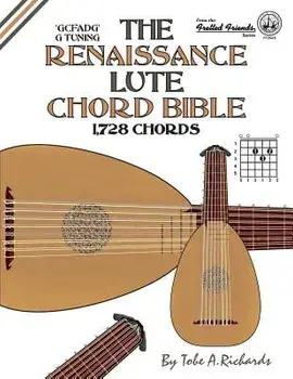 The Renaissance Lute Chord Bible: G Tuning 1,728 Chords, Paperback/Tobe a. Richards