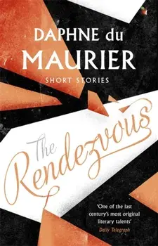The Rendezvous And Other Stories, Paperback/Daphne Du Maurier