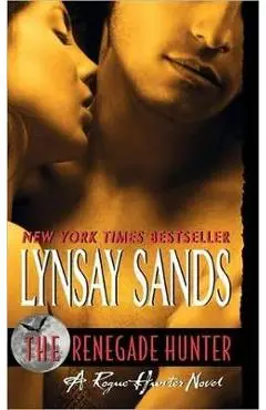 The Renegade Hunter: A Rogue Hunter Novel - Lynsay Sands