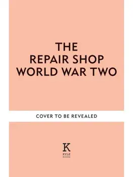 The Repair Shop: World War II. Heartwarming restorations that tell the story of the War, Hardback/Jayne Dowle
