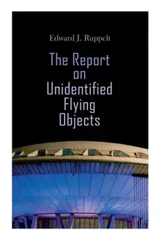 The Report on Unidentified Flying Objects, Paperback/Edward J. Ruppelt