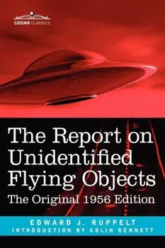 The Report on Unidentified Flying Objects: The Original 1956 Edition, Paperback/Edward J. Ruppelt