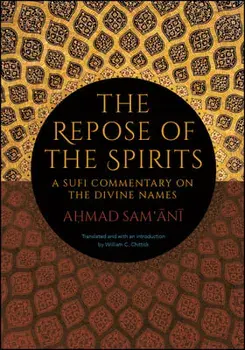 The Repose of the Spirits: A Sufi Commentary on the Divine Names, Paperback/Ahmad Sam'ani