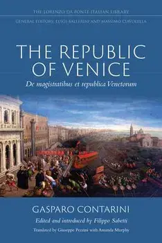 The Republic of Venice: de Magistratibus Et Republica Venetorum, Paperback/Gasparo Contarini